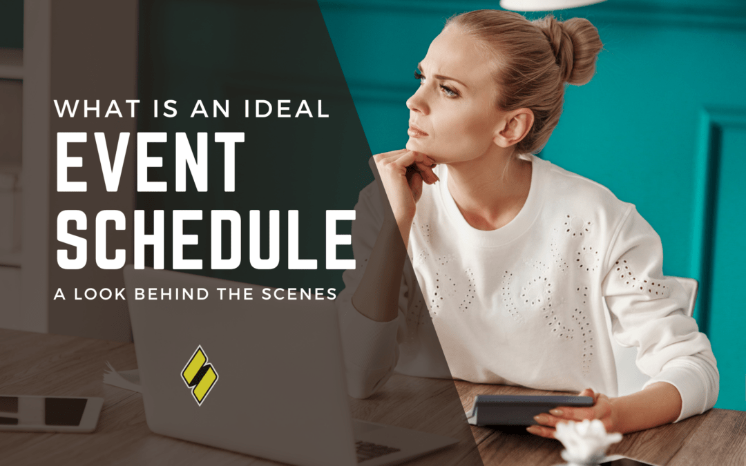 What is an Ideal Event Schedule? A Look Behind the Scenes