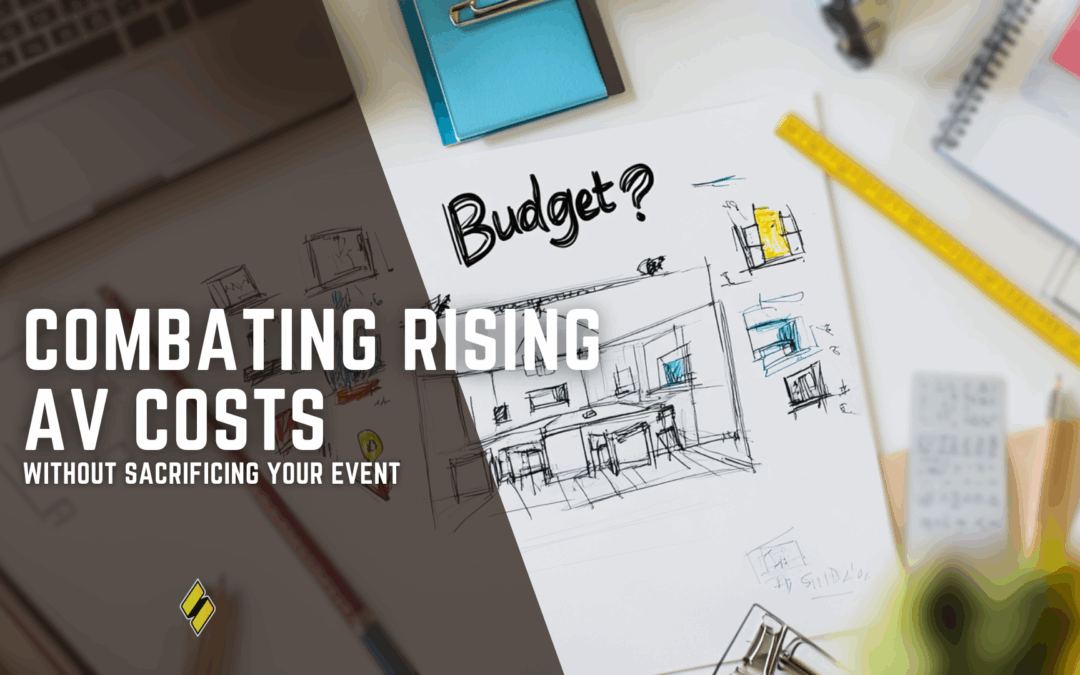 AV Costs Are Rising — Here is How to Stay Ahead Without Sacrificing Your Event
