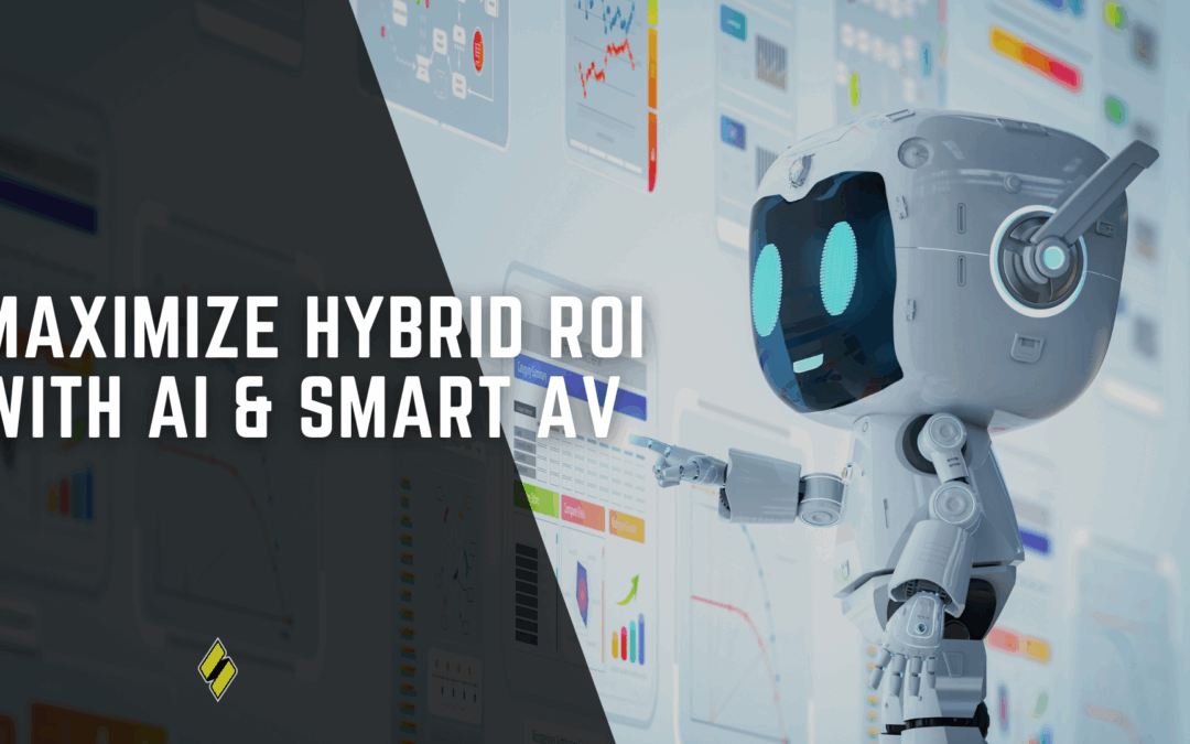 Maximize Hybrid Event ROI with AI & Smart AV